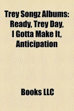 Trey Songz Albums: Ready, Trey Day, I Gotta Make It, Anticipation - Books Group