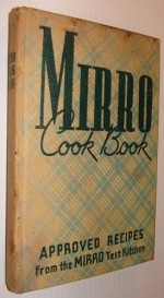 Mirro Cook Book: Approved Recipes from Mirro Test Kitchen - Laura Wilson