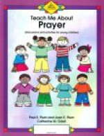 Teach Me about Prayer - Paul S. Plum, Catherine M. Odell