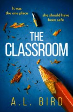 The Classroom - A.L.Bird