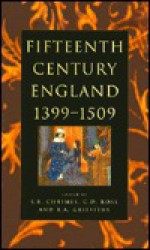 Fifteenth Century England, 1399-1509: Studies in Politics and Society - Stanley B. Chrimes, C. D. Ross, R. A. Griffiths