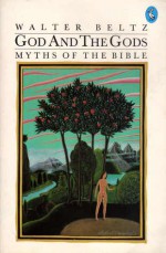 God and the Gods: Myths of the Bible - Walter Beltz, Peter Heinegg