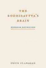 The Bodhisattva's Brain : Buddhism Naturalized - Owen Flanagan