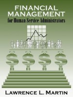 Financial Management for Human Service Administrators - Lawrence L. Martin