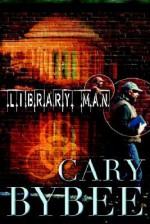 Library Man - Cary R. Bybee