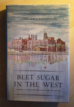 Beet Sugar in the West: A History of the Utah-Idaho Sugar Company, 1891-1966 - Leonard J. Arrington