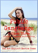 Public Gangbangs Volume Three Five Public Gangbang Erotica Stories: Five Public Gangbang Erotica Stories - Ericka Cole, Savannah Deeds, Angela Ward, Morghan Rhees, Andi Allyn