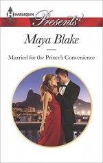 Married for the Prince's Convenience (Harlequin Presents) - Maya Blake