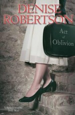 Act of Oblivion. Denise Robertson - Robertson