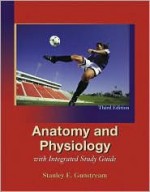 Anatomy and Physiology with Integrated Study Guide - Stanley E. Gunstream