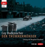 Der Trümmermörder (mp3-Ausgabe): 1 mp3-CD - Cay Rademacher, Burghart Klaußner