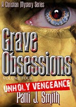 Grave Obsessions - Volume 4 - Unholy Vengeance - Patti J. Smith