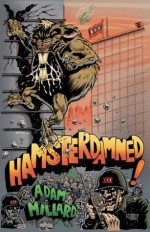 Hamsterdamned! - Adam Millard, Sean Ferrari, Bill Hauser