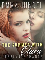 Lesbian Romance: The Summer with Clara (BBW Contemporary Romance Short Stories) (Fun, Provocative Lesbian Mature Young Adult Love and Romance Books) - Emma Hindel