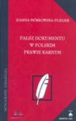 Fałsz dokumentu w polskim prawie karnym - Joanna Piórkowska-Flieger