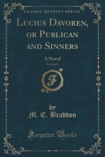 Lucius Davoren, or Publican and Sinners, Vol. 2 of 3: A Novel (Classic Reprint) - M. E. Braddon