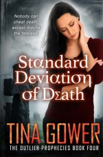 Standard Deviation of Death: The Outlier Prophecies (Volume 4) - Tina Gower