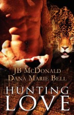 Hunting Love - Dana Marie Bell, Angela James, J.B. McDonald