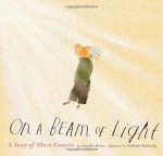 On a Beam of Light: A Story of Albert Einstein - Jennifer Berne, Vladimir Radunsky