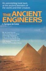 The Ancient Engineers - L. Sprague de Camp