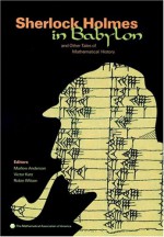 Sherlock Holmes in Babylon: And Other Tales of Mathematical History - Robin J. Wilson