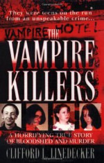 The Vampire Killers: A Horrifying True Story of Bloodshed and Murder - Clifford L. Linedecker