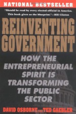 Reinventing Government: How The Entrepreneurial Spirit Is Transforming The Public Sector - David Osborne, Ted Gaebler