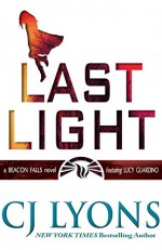 LAST LIGHT: a Beacon Falls novel featuring Lucy Guardino (Beacon Falls Mysteries Book 1) - CJ Lyons