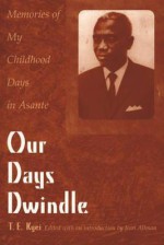 Our Days Dwindle - T. E. Kyei, Jean Allman