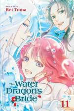 The Water Dragon's Bride, Vol. 11 - Rei Toma