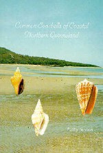 Common Seashells of Coastal Northern Queensland - Patty Jansen