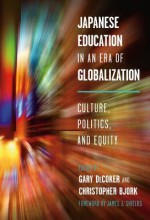 Japanese Education in an Era of Globalization: Culture, Politics, and Equity - B02, Gary Decoker, Christopher Bjork