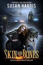 Skin & Bones (The Ever Chace Chronicles Book 1) - Susan Harris