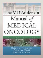 MD Anderson Manual of Medical Oncology, Second Edition - Hagop M. Kantarjian, Robert A. Wolff, Charles A. Koller