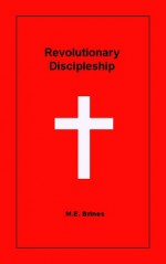 Revolutionary Discipleship - M.E. Brines