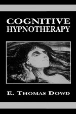 Cognitive Hypnotherapy - E. Thomas Dowd