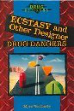 Ecstasy and Other Designer Drug Dangers - Myra Weatherly