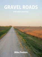 Gravel Roads - Michael Perkins, Jessica Walsh