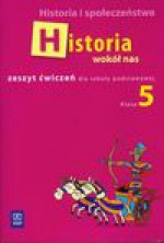 Historia wokół nas 5 zeszyt ćwiczeń - Radosław Lolo, Pieńkowska Anna, Towalski Rafał
