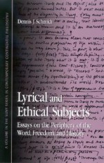 Lyrical and Ethical Subjects: Essays on the Periphery of the World, Freedom, and History - Dennis J. Schmidt