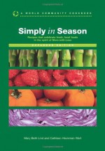 Simply in Season Expanded Edition (World Community Cookbook) - Mary Beth Lind, Cathleen Hockman-Wert