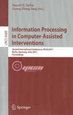 Information Processing in Computer-Assisted Interventions: Second International Conference, Ipcai 2011, Berlin, Germany, June 22, 2011 Proceedings - Russell H. Taylor, Guang-Zhong Yang