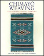 Chimayo Weaving: The Transformation of a Tradition - Helen R. Lucero, Suzanne Baizerman