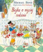 Bajka o mysiej rodzinie - Michael Bond, Maria Makuch, Emily Sutton