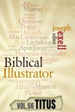 The Biblical Illustrator - Vol. 56 - Pastoral Commentary on Titus - Charles Spurgeon, D.L. Moody, Alexander MacLaren, J.C. Ryle, Joseph Exell