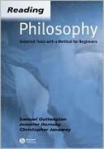 Reading Philosophy: Selected Texts with a Method for Beginners - Samuel Guttenplan, Christopher Janaway, Jennifer Hornsby