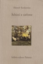 Schizzi a carbone - Henryk Sienkiewicz, Alberto Zoina, Maria Karklina