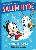 The Misadventures of Salem Hyde: Book Five: Frozen Fiasco - Frank Cammuso