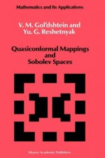 Quasiconformal Mappings and Sobolev Spaces (Mathematics and its Applications) - V.M. Gol'dshtein, Yu.G. Reshetnyak