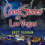 Ghost Stories Of Las Vegas - Bret Oldham, Jeffrey Oldham